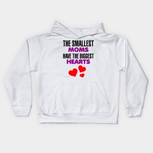 The Smallest Moms have the Biggest Hearts Kids Hoodie